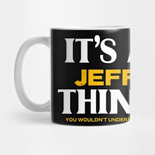 It's a Jeff Thing You Wouldn't Understand Mug